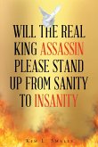 Will The Real King Assassin Please Stand Up From Sanity to Insanity (eBook, ePUB)
