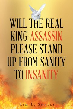 Will The Real King Assassin Please Stand Up From Sanity to Insanity (eBook, ePUB) - Smalls, Kim L.