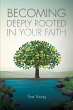 Becoming Deeply Rooted In Your Faith... - Bild 1