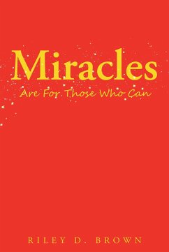Miracles Are For Those Who Can (eBook, ePUB) - Brown, Riley D.