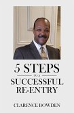 5 Steps To A Successful Re-Entry (eBook, ePUB) 5 Steps To A Successful Re-Entry (eBook, ePUB)