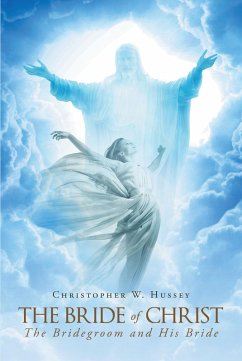 The Bride Of Christ: The Bridegroom and His Bride (eBook, ePUB) - Hussey, Christopher W.