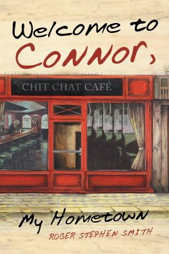 Welcome to Connor, My Hometown (eBook, ePUB) - Smith, Roger Stephen