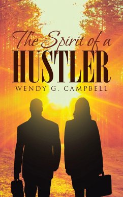 The Spirit Of A Hustler (eBook, ePUB) - Campbell, Wendy G.