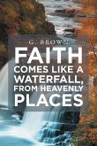 Faith Comes Like a Waterfall, from Heavenly Places (eBook, ePUB)