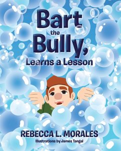 Bart the Bully, Learns a Lesson (eBook, ePUB) - Morales, Rebecca L.