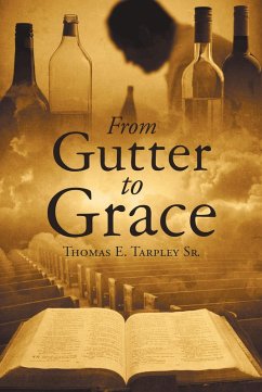 From Gutter to Grace (eBook, ePUB) - Tarpley Sr., Thomas E.