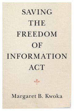 Saving the Freedom of Information Act - Kwoka, Margaret B.