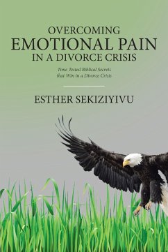 Overcoming Emotional Pain in a Divorce Crisis (eBook, ePUB) - Sekiziyivu, Esther