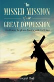 The Missed Mission of The Great Commission A First Century Discipleship Paradigm for the 21st Century (eBook, ePUB)