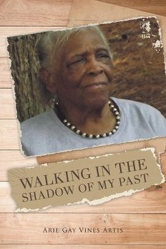 Walking in the Shadow of My Past (eBook, ePUB) - Vines Artis, Arie Gay