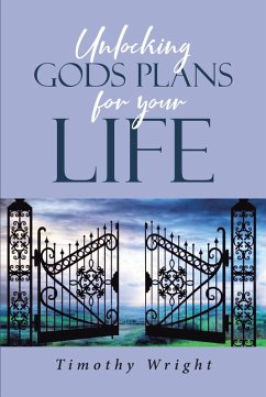 Unlocking God's Plans for Your Life (eBook, ePUB) - Wright, Timothy