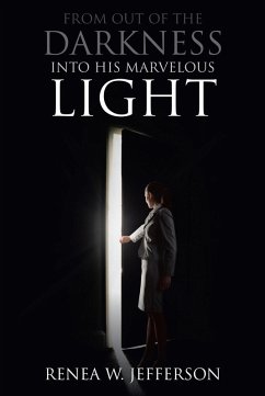 From Out Of The Darkness Into His Marvelous Light (eBook, ePUB) - Jefferson, Renea W.