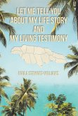 Let Me Tell You about My Life Story and My Living Testimony (eBook, ePUB)