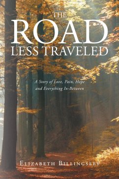 Cover The Road Less Traveled: A Story of Love, Pain, Hope and Everything In-Between (eBook, ePUB)