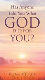 Has Anyone Told You What God Did for You? (eBook, ePUB)