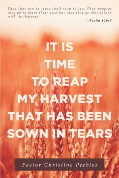Cover It Is Time to Reap My Harvest That Has Been Sown in Tears (eBook, ePUB)