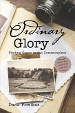 Ordinary Glory: Finding Grace in the Commonplace (eBook, ePUB)