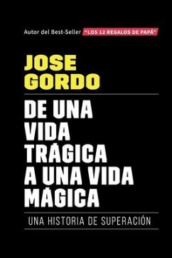 De Una Vida Trágica A Una Vida Mágica - Gordo, José