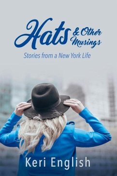 Hats & Other Musings: Stories from a New York Life - English, Keri