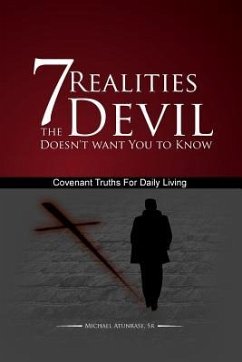 7 Realities The Devil Doesn't want You to Know: Covenant Truths For Daily Living - Atunrase, Michael O.