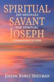 Spiritual Savant Joseph: 200 Messages for Spiritual Communication