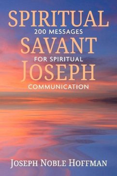 Spiritual Savant Joseph: 200 Messages for Spiritual Communication - Hoffman, Joseph Noble