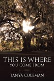 THIS is Where You Come From (eBook, ePUB) THIS is Where You Come From (eBook, ePUB)
