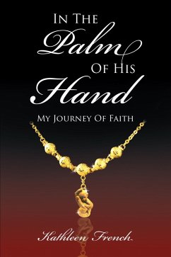 Cover In The Palm Of His Hand: My Journey Of Faith (eBook, ePUB)