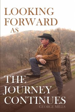 Looking Forward as the Journey Continues (eBook, ePUB) - Mills, George