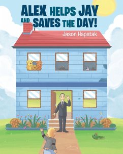 Alex Helps Jay and Saves the Day! (eBook, ePUB) - Hapstak, Jason