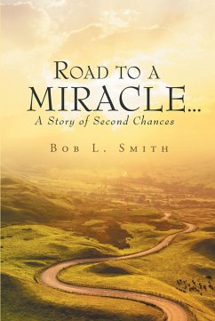 Road to a Miracle, a story of second chances (eBook, ePUB) - Smith, Bob L.