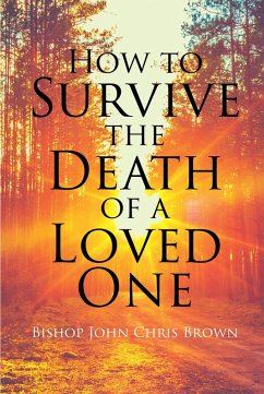 How To Survive The Death Of A Loved One (eBook, ePUB) - Chris Brown, Bishop John