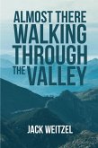 &quote;Almost There&quote; Walking through the Valley (eBook, ePUB)