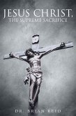 Jesus Christ, The Supreme Sacrifice (eBook, ePUB)