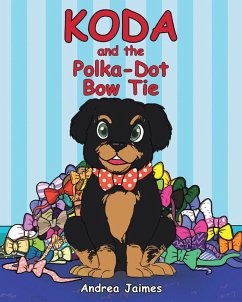Koda and the Polka-Dot Bow Tie (eBook, ePUB) - Deann, Andrea