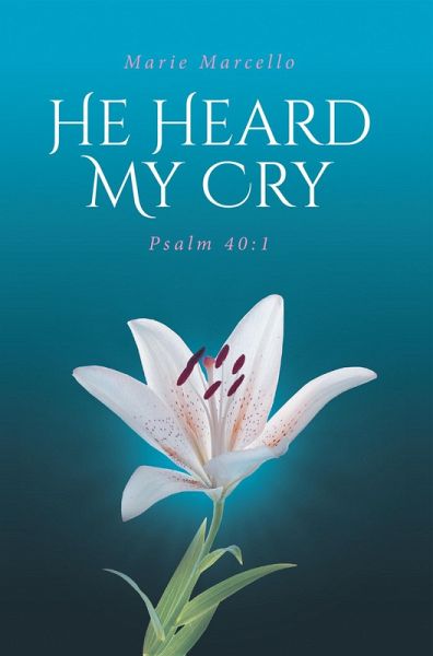 He Heard My Cry (eBook, ePUB) He Heard My Cry (eBook, ePUB)