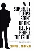 Will Somebody Please Stand Up and Tell My People THE TRUTH (eBook, ePUB)