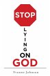 Stop Lying On God (eBook, ePUB) - Bild 1