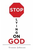 Stop Lying On God (eBook, ePUB) Stop Lying On God (eBook, ePUB)