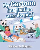 My Cartoon Imagination at the Hospital (eBook, ePUB)