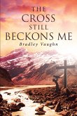 The Cross Still Beckons Me (eBook, ePUB)