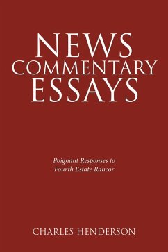 News Commentary Essays - Poignant Responses to Fourth Estate Rancor. (eBook, ePUB) - Henderson, Charles