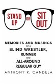 Stand Up or Sit Out: Memories and Musings of a Blind Wrestler, Runner and All-around Regular Guy (eBook, ePUB)