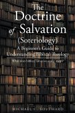The Doctrine of Salvation; A Beginner's Guide to Understanding Biblical Theology: What Does Biblical Salvation Really Mean (eBook, ePUB)