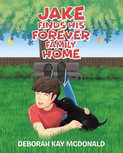 Jake Finds His Forever Family Home (eBook, ePUB) - McDonald, Deborah Kay