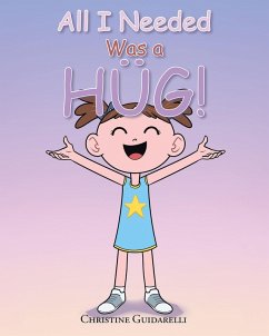 All I Needed Was a Hug! (eBook, ePUB) - Guidarelli, Christine
