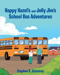 Happy Hazel's and Jolly Jim's School Bus Adventures (eBook, ePUB) - Adamson, Stephen R.