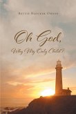 Oh God, Why My Only Child (eBook, ePUB)