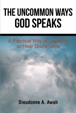 The Uncommon Ways God Speaks (eBook, ePUB) - Awah, Dieudonne A.